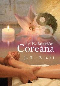 RELAJACIÓN COREANA, LA | 9788478087693 | RISHI, J.B. | Librería Castillón - Comprar libros online Aragón, Barbastro