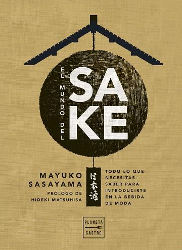 El mundo del sake | 9788408274407 | Mayuko Sasayama | Librería Castillón - Comprar libros online Aragón, Barbastro