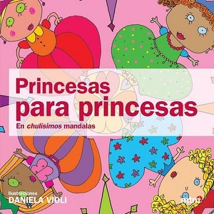 PRINCESAS PARA PRINCESAS EN CHULISIMOS MANDALAS | 9788496697706 | VIOLI, DANIELA | Librería Castillón - Comprar libros online Aragón, Barbastro
