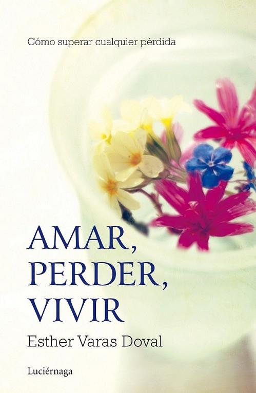Amar, perder, vivir | 9788415864295 | Varas Doval, Esther | Librería Castillón - Comprar libros online Aragón, Barbastro