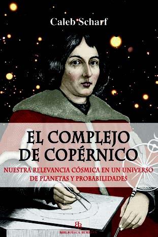 El complejo de Copérnico | 9788416288694 | Scharf, Caleb | Librería Castillón - Comprar libros online Aragón, Barbastro
