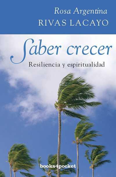 SABER CRECER : RESILENCIA Y ESPIRITUALIDAD | 9788415139089 | RIVAS LACAYO, ROSA ARGENTINA | Librería Castillón - Comprar libros online Aragón, Barbastro
