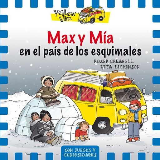 Yellow Van 7. Max y Mía en el país de los esquimales | 9788424659844 | Dickinson, Vita | Librería Castillón - Comprar libros online Aragón, Barbastro
