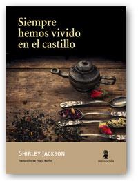 Siempre hemos vivido en el castillo | 9788494534867 | Jackson, Shirley | Librería Castillón - Comprar libros online Aragón, Barbastro