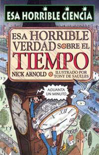 ESA HORRIBLE VERDAD SOBRE EL TIEMPO | 9788427220973 | ARNOLD, NICK | Librería Castillón - Comprar libros online Aragón, Barbastro