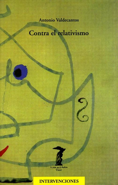 CONTRA EL RELATIVISMO | 9788477746034 | VALDECANTOS, ANTONIO | Librería Castillón - Comprar libros online Aragón, Barbastro