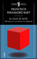 ILUSION DEL METODO, LA | 9788484325482 | FERNANDEZ BUEY, FRANCISCO | Librería Castillón - Comprar libros online Aragón, Barbastro