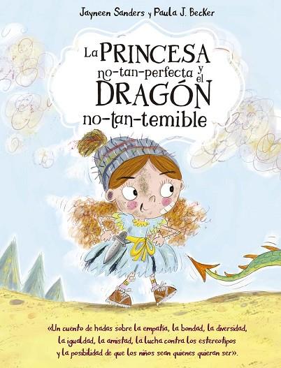 La princesa no-tan-perfecta y el dragón no-tan-temible | 9788491456643 | Sanders, Jayneen | Librería Castillón - Comprar libros online Aragón, Barbastro