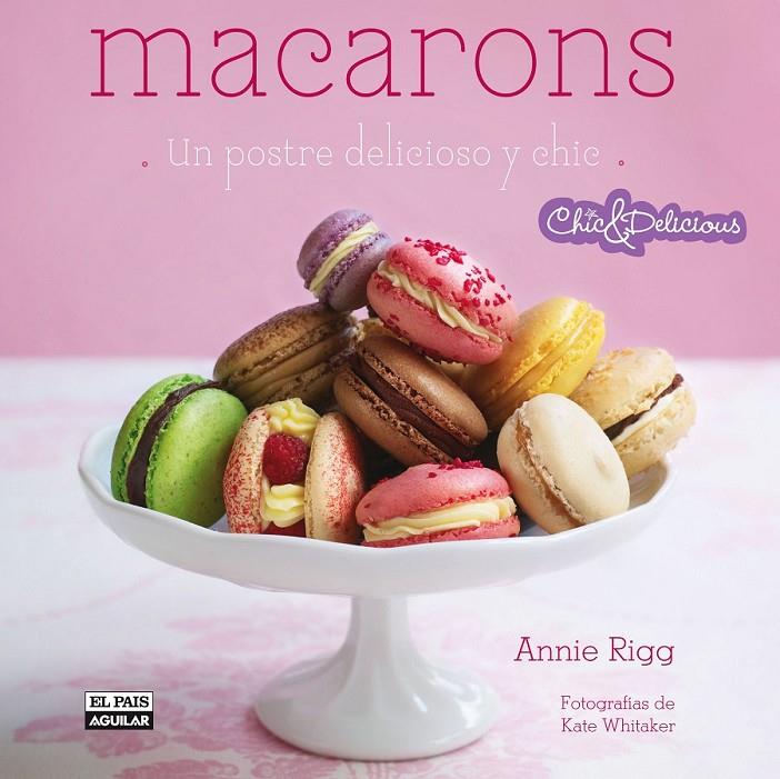 MACARONS | 9788403511170 | RIGG, ANNIE | Librería Castillón - Comprar libros online Aragón, Barbastro