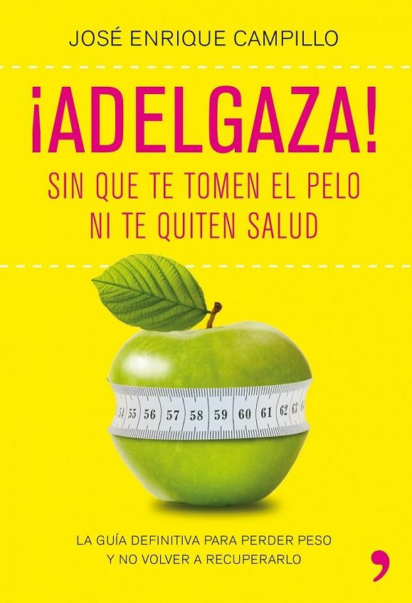 ADELGAZA! : SIN QUE TE TOMEN EL PELO NI TE QUITEN SALUD | 9788499980249 | CAMPILLO ALVAREZ, JOSE ENRIQUE | Librería Castillón - Comprar libros online Aragón, Barbastro