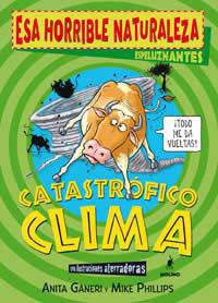 CATASTROFICO CLIMA - ESA HORRIBLE NATURALEZA | 9788498670332 | GANERI, ANITA | Librería Castillón - Comprar libros online Aragón, Barbastro