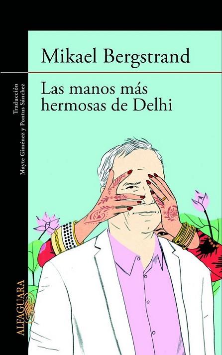 Las manos más hermosas de Delhi | 9788420413181 | Bergstrand, Mikael | Librería Castillón - Comprar libros online Aragón, Barbastro