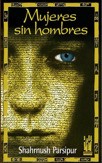 MUJERES SIN HOMBRES | 9788481362688 | PARSIPUR, SHAHRNUSH | Librería Castillón - Comprar libros online Aragón, Barbastro