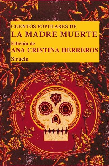 CUENTOS POPULARES DE LA MADRE MUERTE | 9788498416084 | HERREROS, ANA CRISTINA (ED.) | Librería Castillón - Comprar libros online Aragón, Barbastro