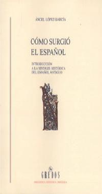 COMO SURGIO EL ESPAÑOL (RUSTEGA) | 9788424922665 | LOPEZ GARCIA, ANGEL | Librería Castillón - Comprar libros online Aragón, Barbastro