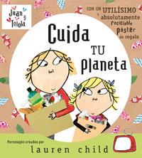 CUIDA TU PLANETA - JUAN Y TOLOLA | 9788498670929 | CHILD, LAUREN | Librería Castillón - Comprar libros online Aragón, Barbastro