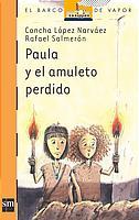 PAULA Y EL AMULETO PERDIDO (BVN) | 9788434893818 | LOPEZ NARVAEZ, CONCHA; SALMERON, RAFAEL | Librería Castillón - Comprar libros online Aragón, Barbastro