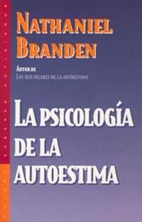PSICOLOGIA DE LA AUTOESTIMA, LA | 9788449310027 | BRANDEN, NATHANIEL | Librería Castillón - Comprar libros online Aragón, Barbastro