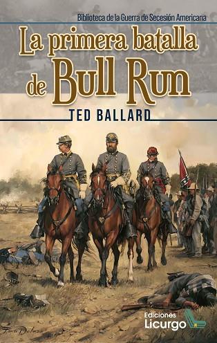LA PRIMERA BATALLA DE BULL RUN | 9788412234473 | BALLARD, TED | Librería Castillón - Comprar libros online Aragón, Barbastro