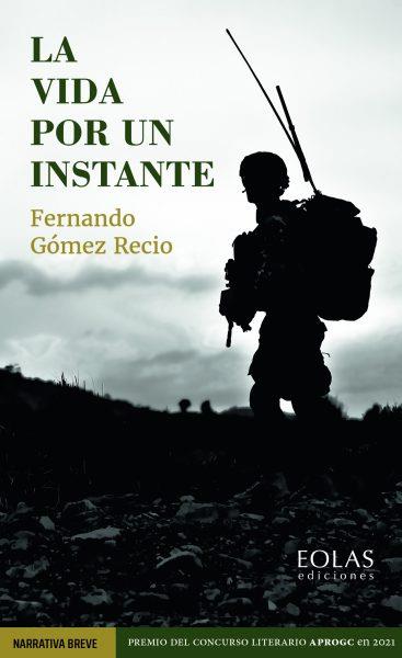 La vida por un instante | 9788418718670 | Gómez Recio, Fernando | Librería Castillón - Comprar libros online Aragón, Barbastro