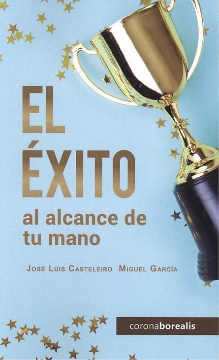 EXITO AL ALCANCE DE TU MANO | 9788494924651 | Casteleiro, José Luis; Garcia, Miguel | Librería Castillón - Comprar libros online Aragón, Barbastro