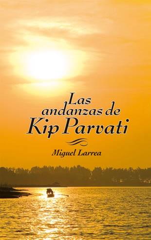 Las andanzas de Kip Parvati | 9788424649630 | Larrea, Miguel | Librería Castillón - Comprar libros online Aragón, Barbastro