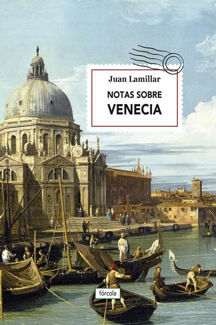 Notas sobre Venecia | 9788416247851 | Lamillar (1957-), Juan | Librería Castillón - Comprar libros online Aragón, Barbastro