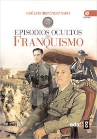 EPISODIOS OSCUROS DEL FRANQUISMO | 9788441428706 | HERNANDEZ GARVI, JOSE LUIS | Librería Castillón - Comprar libros online Aragón, Barbastro