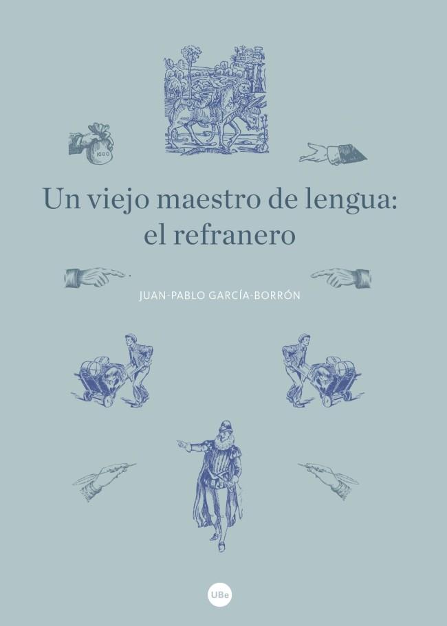 Un viejo maestro de lengua: el refranero | 9788447540846 | García Borrón, Juan-Pablo | Librería Castillón - Comprar libros online Aragón, Barbastro