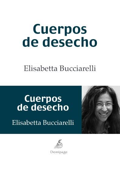 CUERPOS DE DESECHO | 9788492719358 | BUCCIARELLI, ELISABETTA | Librería Castillón - Comprar libros online Aragón, Barbastro
