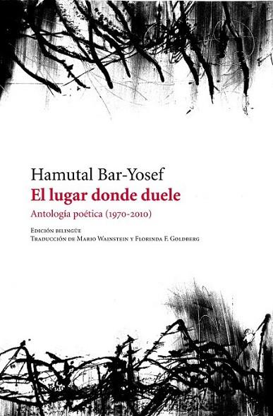 El lugar donde duele. Antología poética (1970-2010) | 9788415168836 | Bar-Yosef, Hamutal | Librería Castillón - Comprar libros online Aragón, Barbastro