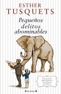 PEQUEÑOS DELITOS ABOMINABLES | 9788466644099 | TUSQUETS, ESTHER | Librería Castillón - Comprar libros online Aragón, Barbastro
