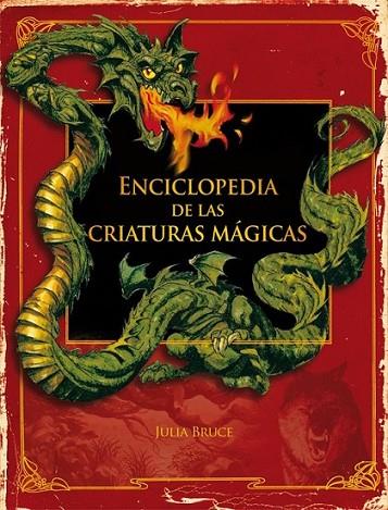 ENCICLOPEDIA DE LAS CRIATURAS MÁGICAS | 9788467524468 | BRUCE, JULIA | Librería Castillón - Comprar libros online Aragón, Barbastro