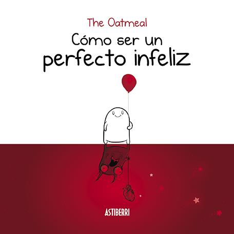 Cómo ser un perfecto infeliz | 9788416880935 | The Oatmeal | Librería Castillón - Comprar libros online Aragón, Barbastro