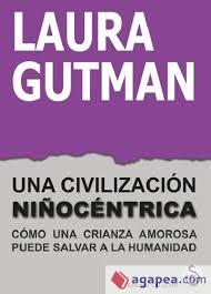 Una civilización niñocéntrica | 9788494845888 | Gutman, Laura | Librería Castillón - Comprar libros online Aragón, Barbastro