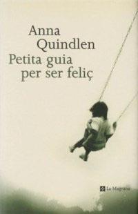 PETITA GUIA PER SER FELIÇ | 9788482643410 | QUINDLEN, ANNA | Librería Castillón - Comprar libros online Aragón, Barbastro