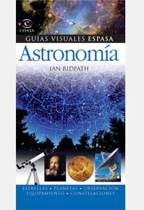 ASTRONOMIA - GUIAS VISUALES | 9788467025835 | RIDPATH, IAN | Librería Castillón - Comprar libros online Aragón, Barbastro
