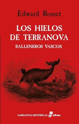 Los hielos de Terranova. Balleneros Vascos | 9788435063050 | Rosset Edward | Librería Castillón - Comprar libros online Aragón, Barbastro