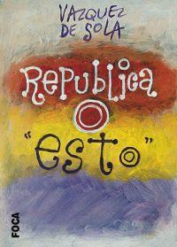 REPUBLICA O ESTO | 9788495440624 | VAZQUEZ DE SOLA | Librería Castillón - Comprar libros online Aragón, Barbastro