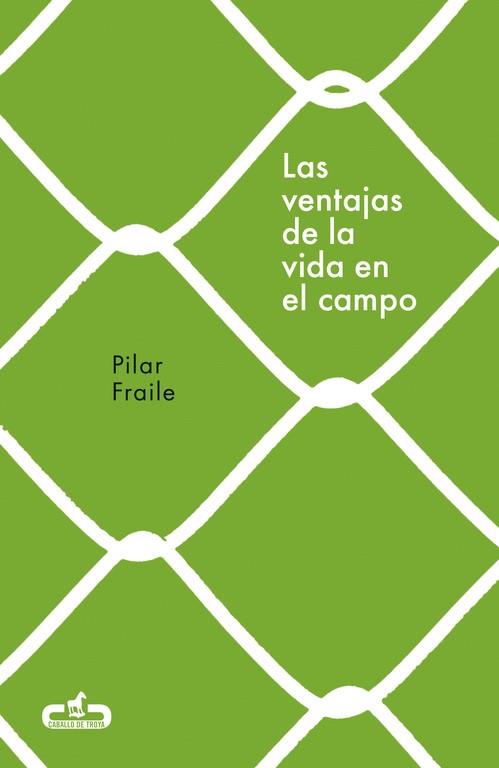 Las ventajas de la vida en el campo (Caballo de Troya 2018, 2) | 9788415451914 | Fraile, Pilar | Librería Castillón - Comprar libros online Aragón, Barbastro