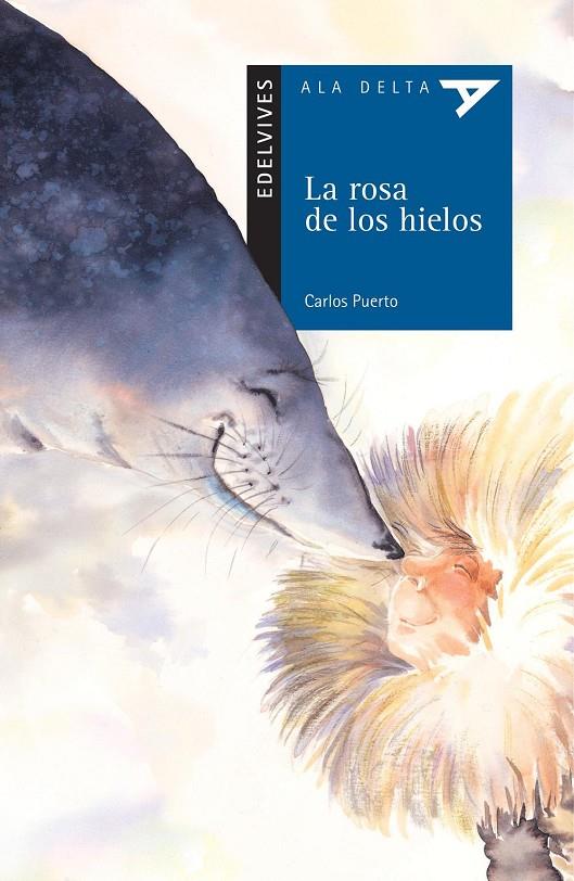 ROSA DE LOS HIELOS, LA (ALA DELTA AZUL) | 9788426351074 | PUERTO, CARLOS (1942- ) | Librería Castillón - Comprar libros online Aragón, Barbastro