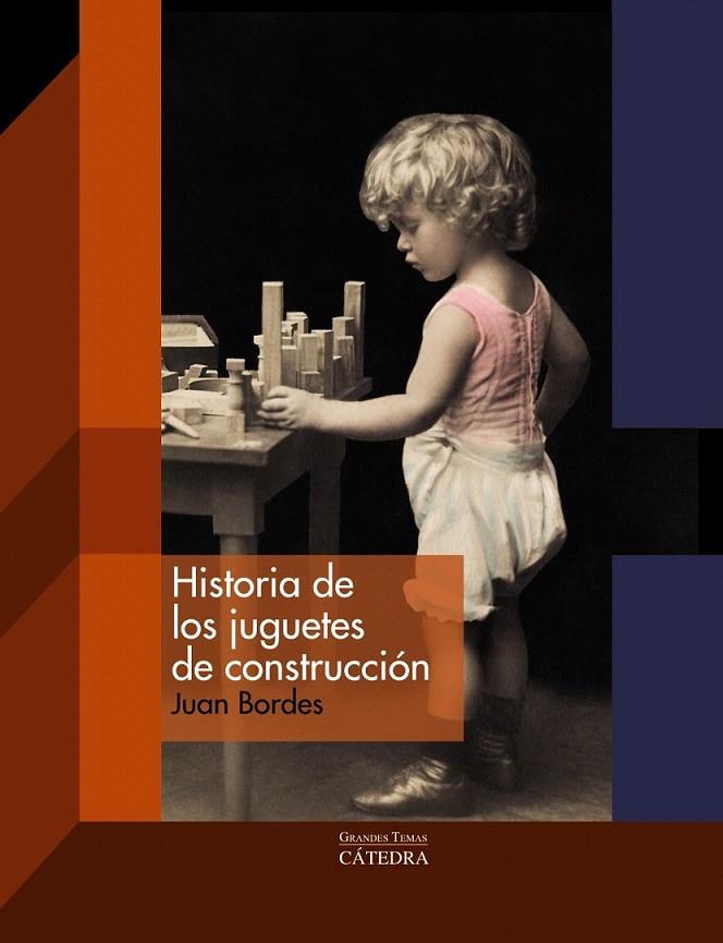 HISTORIA DE LOS JUGUETES DE CONSTRUCCIÓN | 9788437630656 | BORDES, JUAN | Librería Castillón - Comprar libros online Aragón, Barbastro