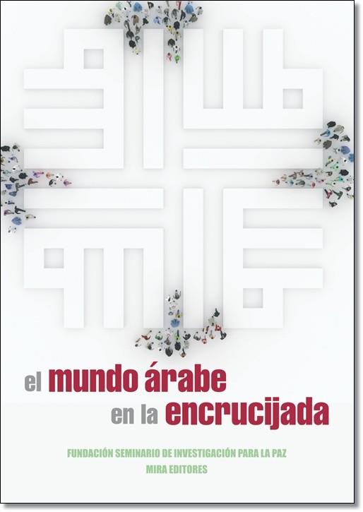 El mundo árabe en la encrucijada | 9788484654582 | Seminario de Investigación para la Paz | Librería Castillón - Comprar libros online Aragón, Barbastro