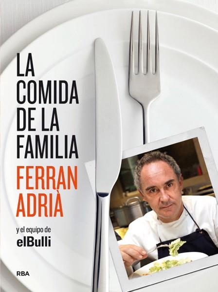 COMIDA DE LA FAMILIA, LA | 9788492981823 | ADRIÁ, FERRÁN | Librería Castillón - Comprar libros online Aragón, Barbastro