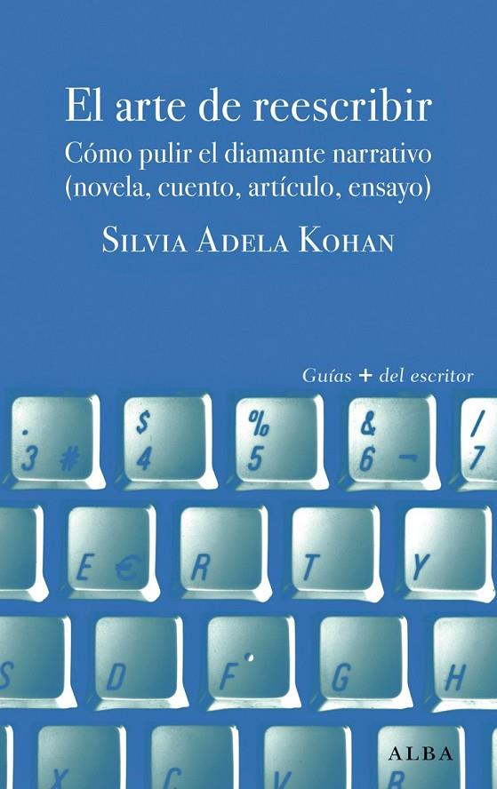 El arte de reescribir | 9788490651094 | Kohan, Silvia Adela | Librería Castillón - Comprar libros online Aragón, Barbastro