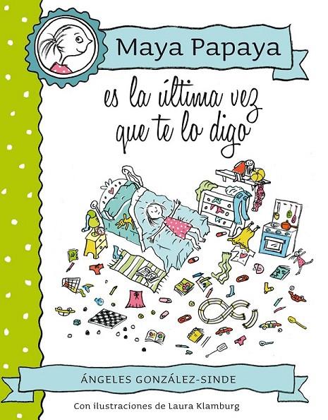 MAYA PAPAYA 3: Maya Papaya, es la última vez que te lo digo | 9788468312248 | González-Sinde Reig, Ángeles | Librería Castillón - Comprar libros online Aragón, Barbastro