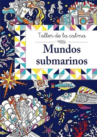 Taller de la calma. Mundos submarinos | 9788469605622 | VV. AA. | Librería Castillón - Comprar libros online Aragón, Barbastro