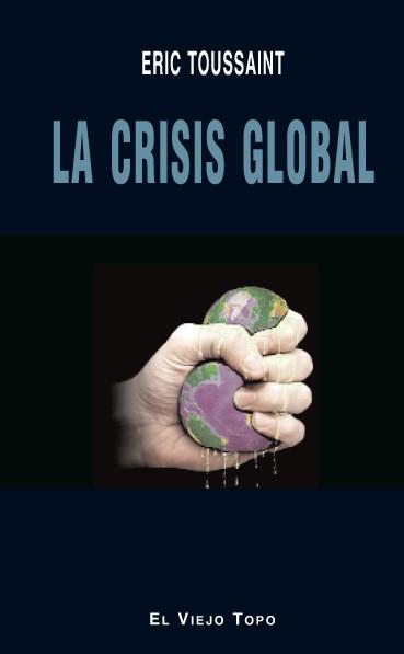 CRISIS GLOBAL, LA | 9788492616893 | TOUSSAINT, ERIC | Librería Castillón - Comprar libros online Aragón, Barbastro