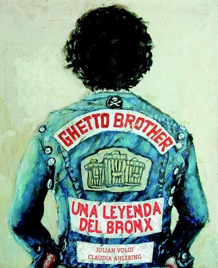 Ghetto Brother : Una leyenda del Bronx | 9788494332609 | VOLOJ, JULIAN | Librería Castillón - Comprar libros online Aragón, Barbastro