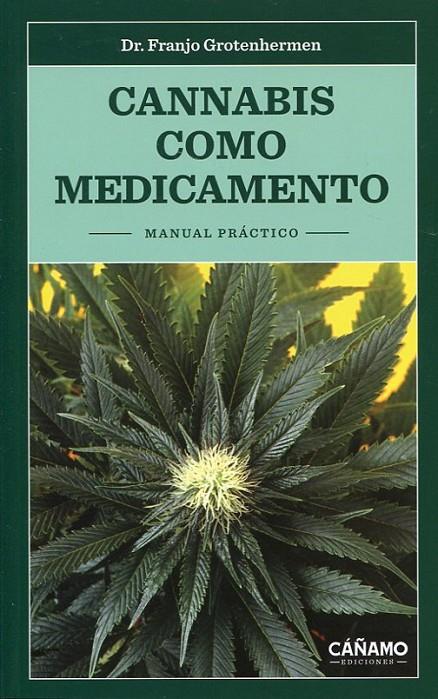 CANNABIS COMO MEDICAMENTO (N.E) | 9788494532115 | GROTENHERMEN, DR. FRANJO | Librería Castillón - Comprar libros online Aragón, Barbastro